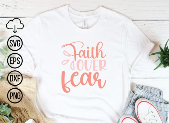 Faith over Fear, Jesus Svg Bundle for T-Shirt Designs