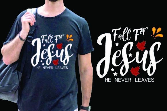 Fall T Shirt Design, Fall for Jesus He