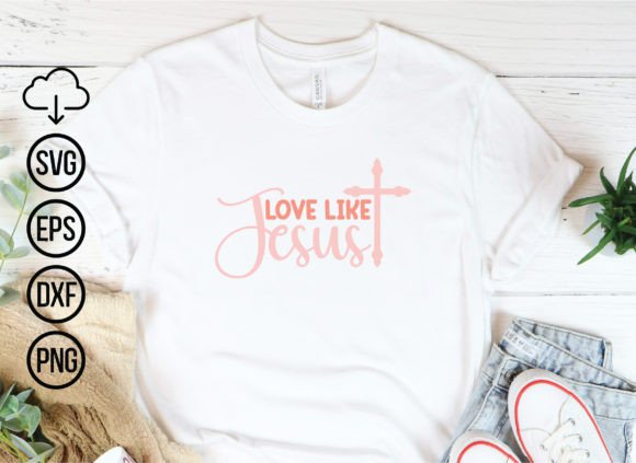 Love Like Jesus Svg Bundle for T-Shirt Designs