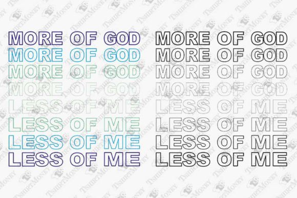 More of God Less of Me Christian Faith T-Shirt Designs