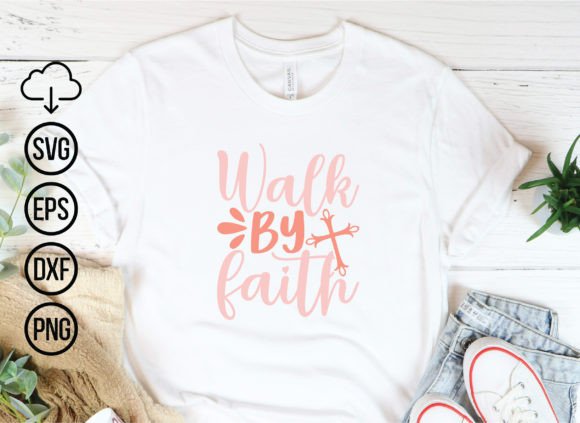 Walk by Faith, Jesus Svg Bundle T-Shirt Designs